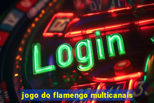 jogo do flamengo multicanais